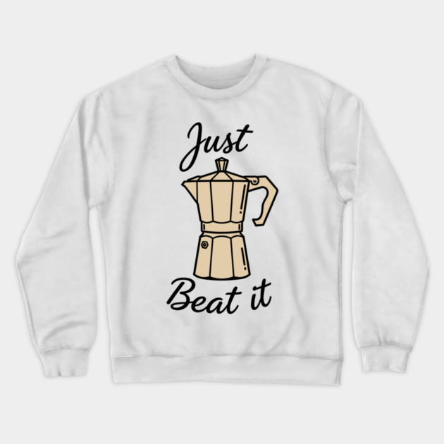 Just Beat It Crewneck Sweatshirt by enrynz