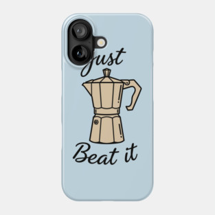 Just Beat It Phone Case