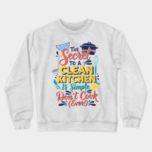 Funny Kitchen Quote Crewneck Sweatshirt