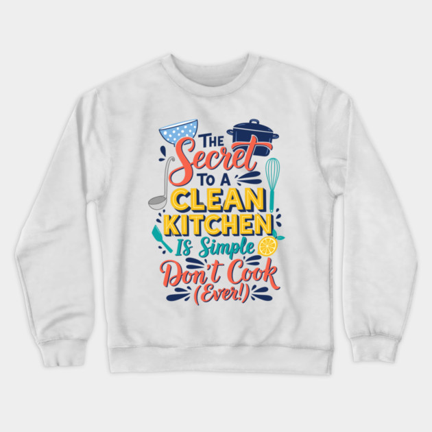 Funny Kitchen Quote Crewneck Sweatshirt by enrynz