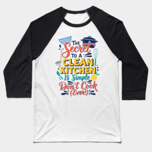 Funny Kitchen Quote Baseball T-Shirt
