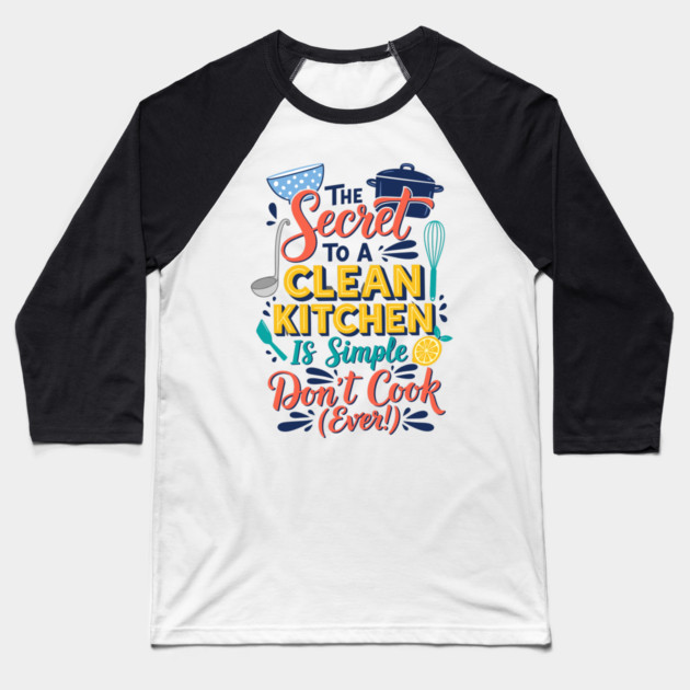 Funny Kitchen Quote Baseball T-Shirt by Digironin