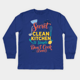 Funny Kitchen Quote Kids Long Sleeve T-Shirt