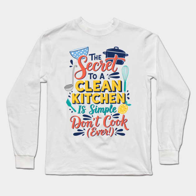 Funny Kitchen Quote Long Sleeve T-Shirt by enrynz