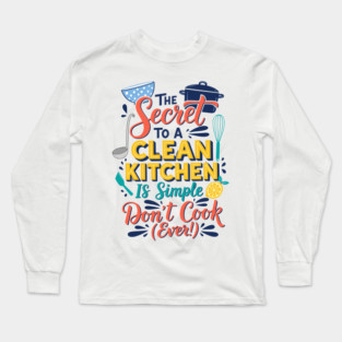 Funny Kitchen Quote Long Sleeve T-Shirt