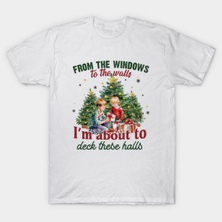From The Windows To The Walls... Christmas T-Shirt