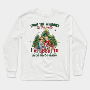 From The Windows To The Walls... Christmas Long Sleeve T-Shirt