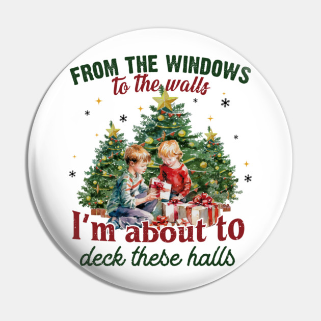From The Windows To The Walls... Christmas Pin by Litehouse Tees
