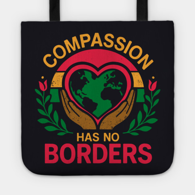 Compassion Has No Borders Tote by Charles's Store 8