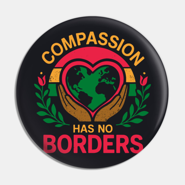 Compassion Has No Borders Pin by Charles's Store 8