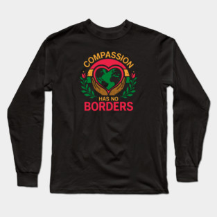 Compassion Has No Borders Long Sleeve T-Shirt