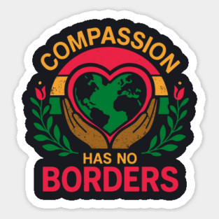 Compassion Has No Borders Sticker