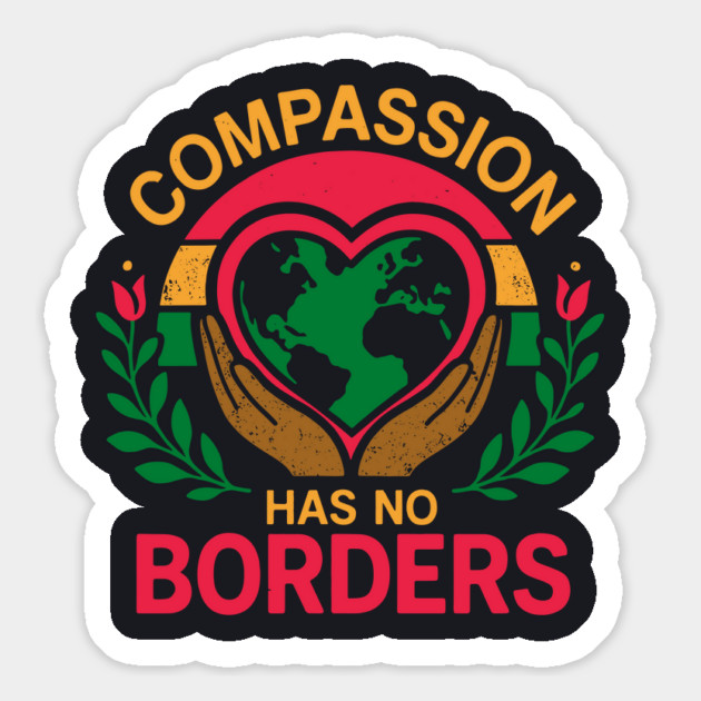 Compassion Has No Borders Magnet by Charles's Store 8