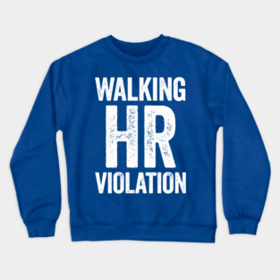 Walking HR Violation Crewneck Sweatshirt
