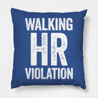 Walking HR Violation Pillow