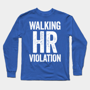 Walking HR Violation Long Sleeve T-Shirt