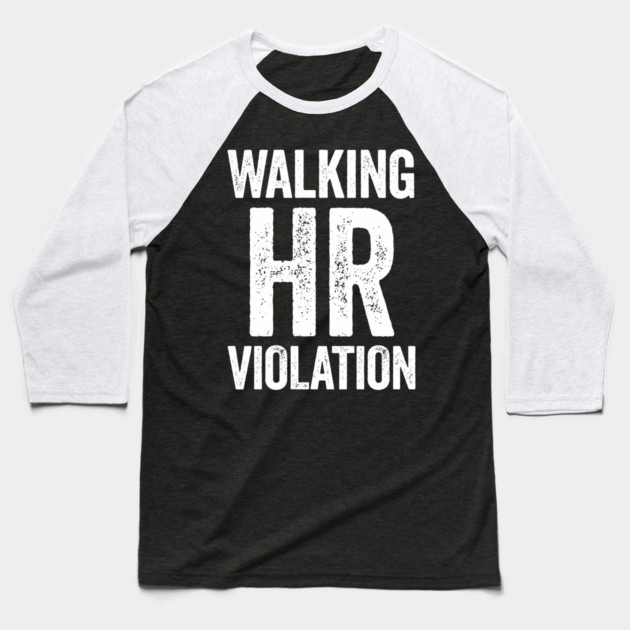 Walking HR Violation Baseball T-Shirt by CreativeSage
