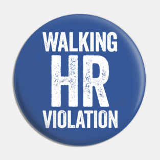 Walking HR Violation Pin