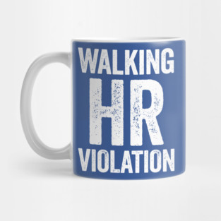 Walking HR Violation Mug