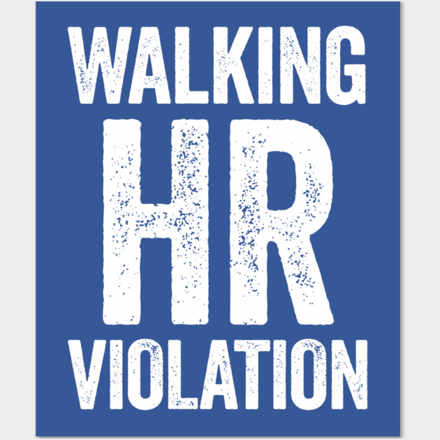 Walking HR Violation Wall Art by CreativeSage