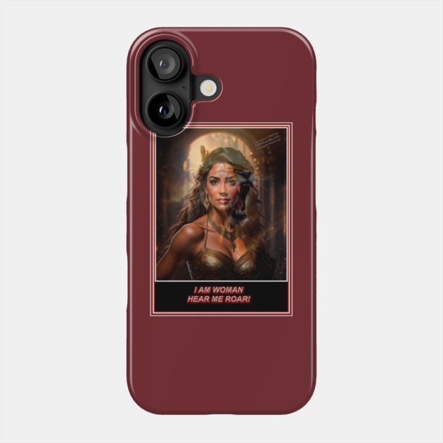 I AM WOMAN HEAR ME ROAR! Phone Case by Erik's Store