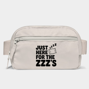 Just Here for the Zzz’s Bag