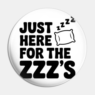 Just Here for the Zzz’s Pin