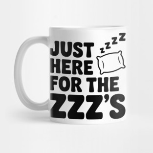 Just Here for the Zzz’s Mug