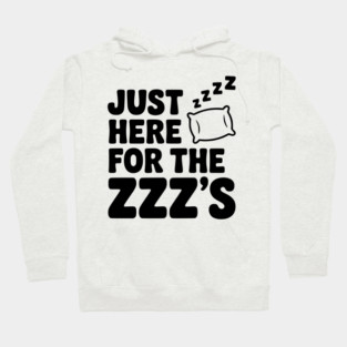 Just Here for the Zzz’s Hoodie