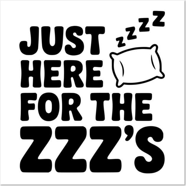 Just Here for the Zzz’s Wall Art by Frank Ring