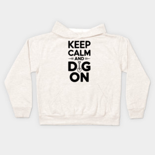 Keep Calm and Dig On Kids Hoodie