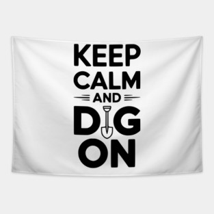 Keep Calm and Dig On Tapestry