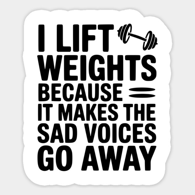 I Lift Weights Because It Makes The Sad Voices Go Away Magnet by Frank Ring
