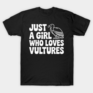 Just a Girl Who Loves Vultures T-Shirt