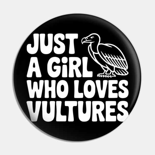 Just a Girl Who Loves Vultures Pin by Frank Ring