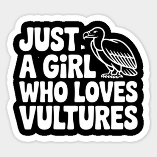 Just a Girl Who Loves Vultures Sticker