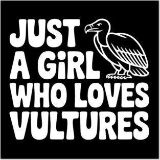Just a Girl Who Loves Vultures Posters and Art