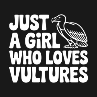 Just a Girl Who Loves Vultures T-Shirt