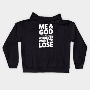 Me & God vs Whoever Want to Lose Kids Hoodie