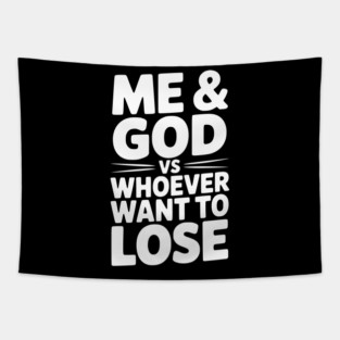 Me & God vs Whoever Want to Lose Tapestry