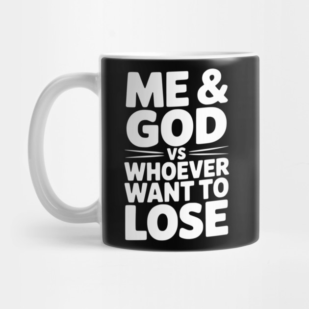 Me & God vs Whoever Want to Lose by Frank Ring