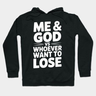 Me & God vs Whoever Want to Lose Hoodie