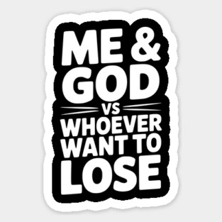 Me & God vs Whoever Want to Lose Magnet