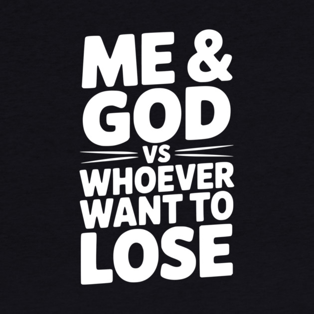 Me & God vs Whoever Want to Lose by Frank Ring