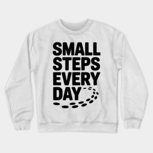 Small Steps Every Day Crewneck Sweatshirt