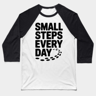 Small Steps Every Day Baseball T-Shirt