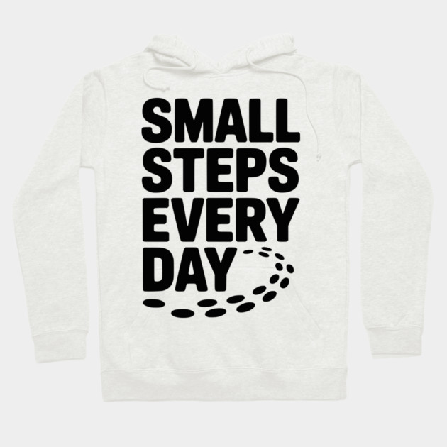 Small Steps Every Day Hoodie by Frank Ring