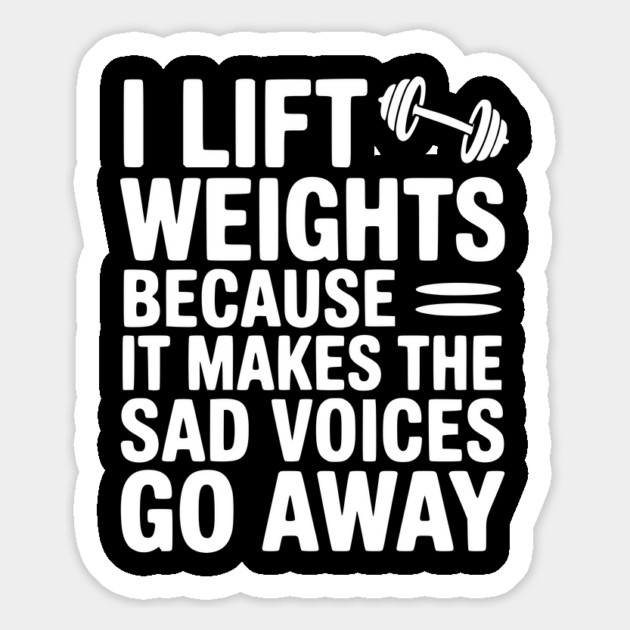I Lift Weights Because It Makes The Sad Voices Go Away Magnet by Frank Ring