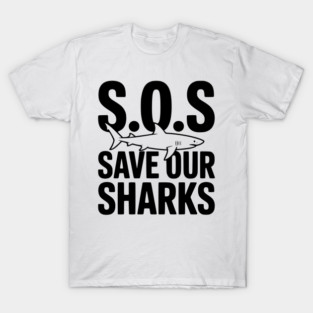 S.O.S Save Our Sharks T-Shirt