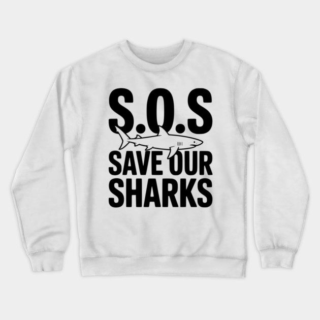 S.O.S Save Our Sharks Crewneck Sweatshirt by Frank Ring